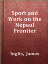 Imagen de portada para Sport and Work on the Nepaul Frontier